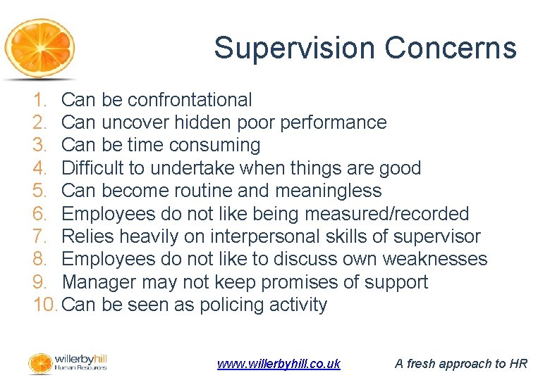 Supervision Concerns 1. Can be confrontational 2. Can uncover hidden poor performance 3. Can
