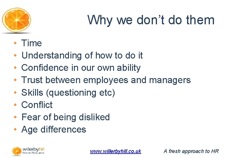 Why we don’t do them • • Time Understanding of how to do it