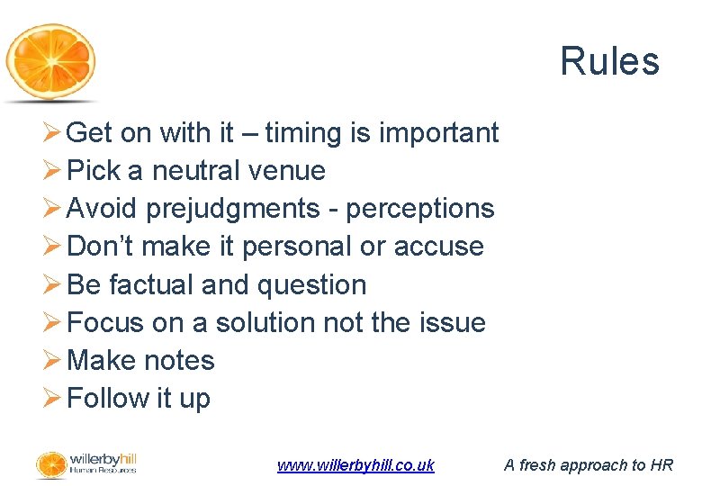 Rules Ø Get on with it – timing is important Ø Pick a neutral