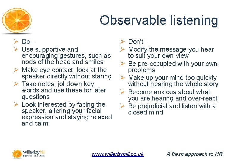 Observable listening Ø Do Ø Use supportive and encouraging gestures, such as nods of