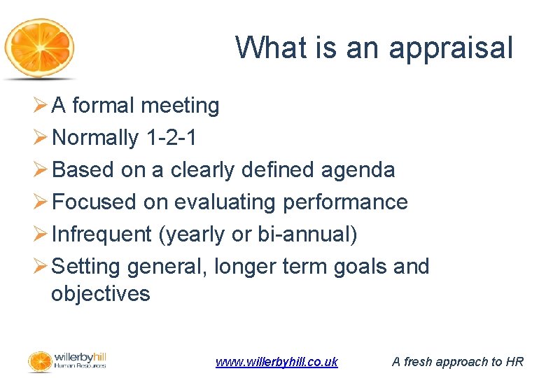 What is an appraisal Ø A formal meeting Ø Normally 1 -2 -1 Ø
