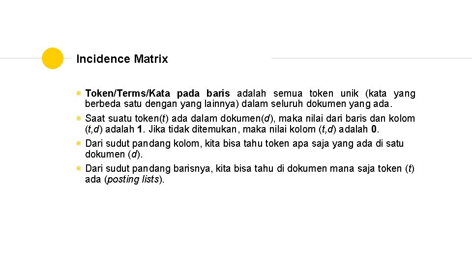 Incidence Matrix ◉ Token/Terms/Kata pada baris adalah semua token unik (kata yang berbeda satu