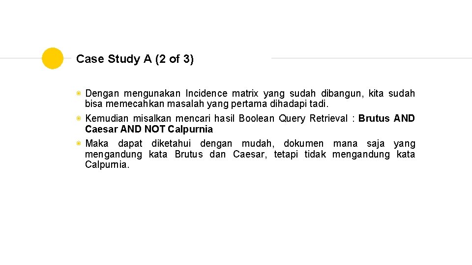 Case Study A (2 of 3) ◉ Dengan mengunakan Incidence matrix yang sudah dibangun,