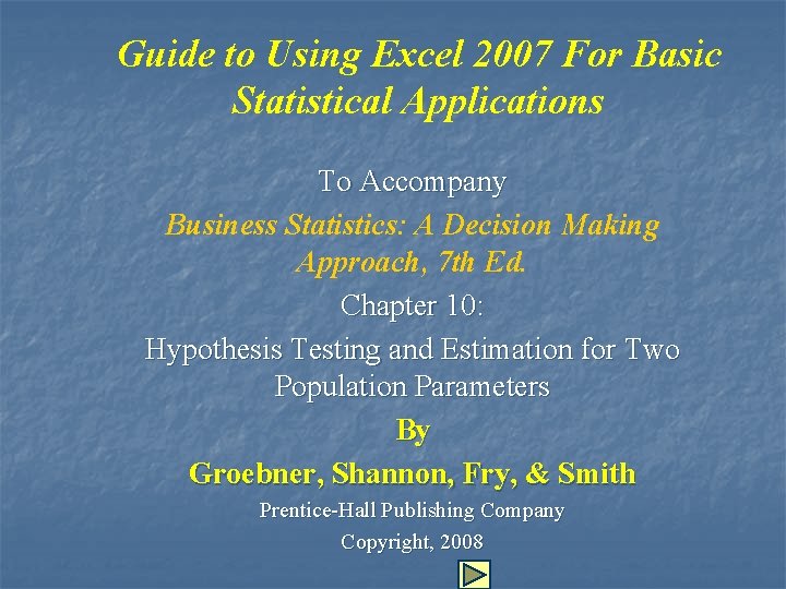 Guide to Using Excel 2007 For Basic Statistical Applications To Accompany Business Statistics: A