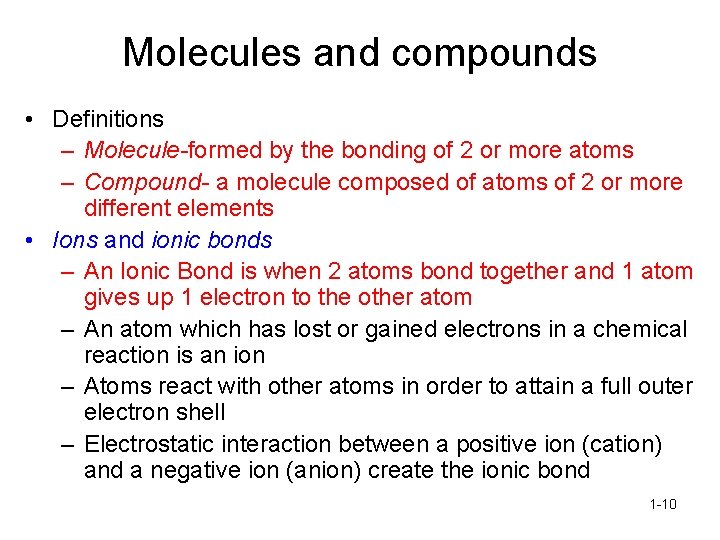 Molecules and compounds • Definitions – Molecule-formed by the bonding of 2 or more