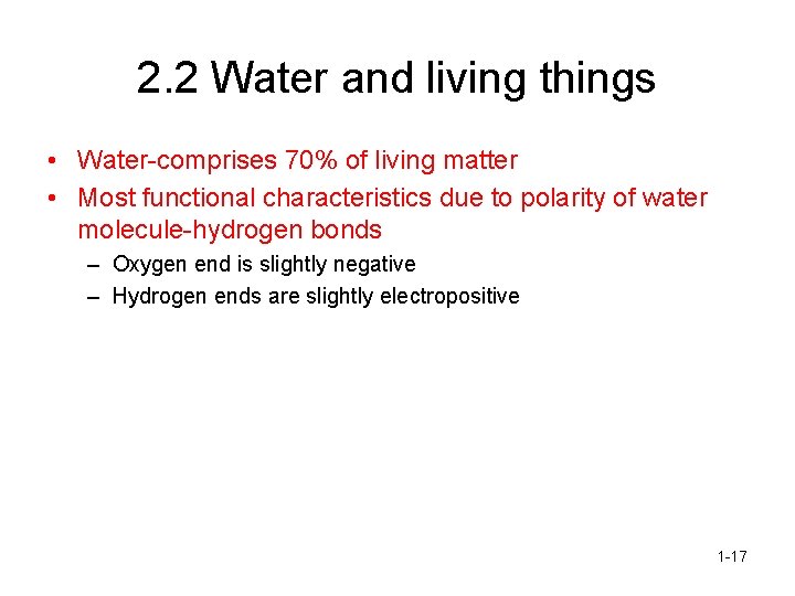 2. 2 Water and living things • Water-comprises 70% of living matter • Most