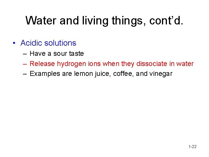 Water and living things, cont’d. • Acidic solutions – Have a sour taste –