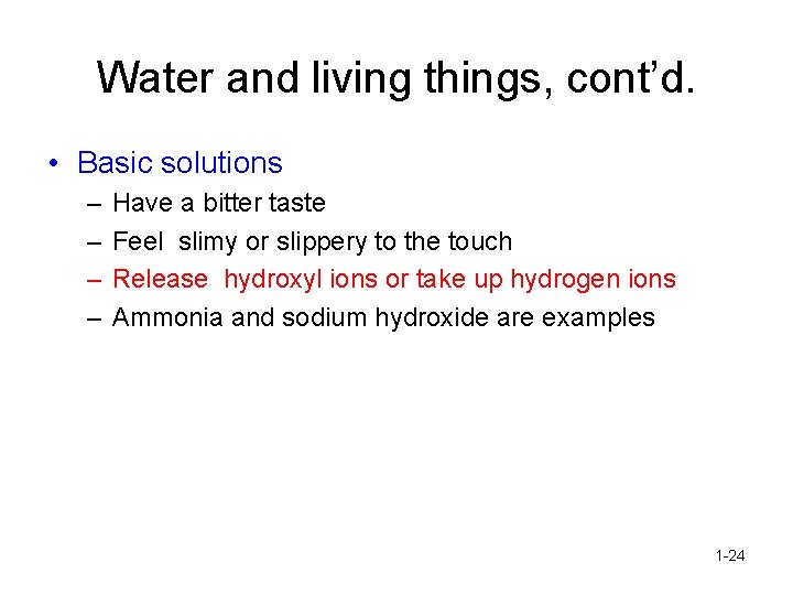 Water and living things, cont’d. • Basic solutions – – Have a bitter taste