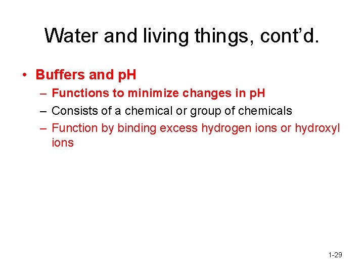 Water and living things, cont’d. • Buffers and p. H – Functions to minimize