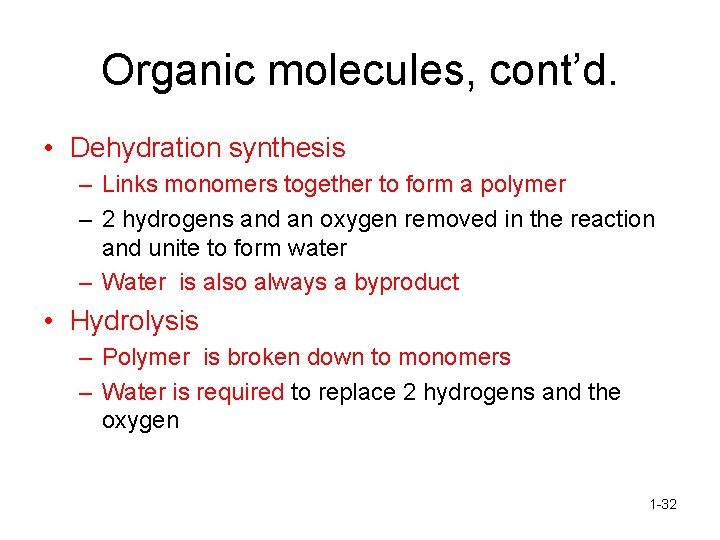 Organic molecules, cont’d. • Dehydration synthesis – Links monomers together to form a polymer