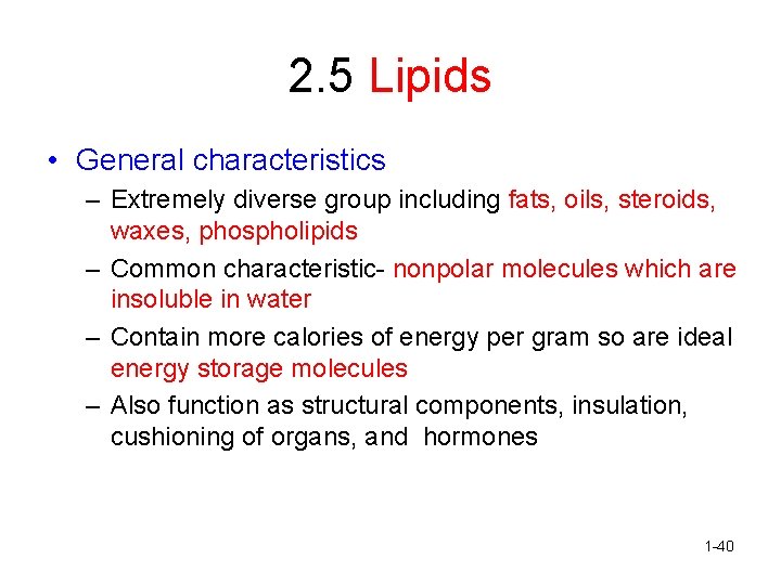 2. 5 Lipids • General characteristics – Extremely diverse group including fats, oils, steroids,