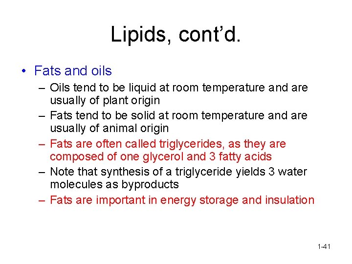 Lipids, cont’d. • Fats and oils – Oils tend to be liquid at room