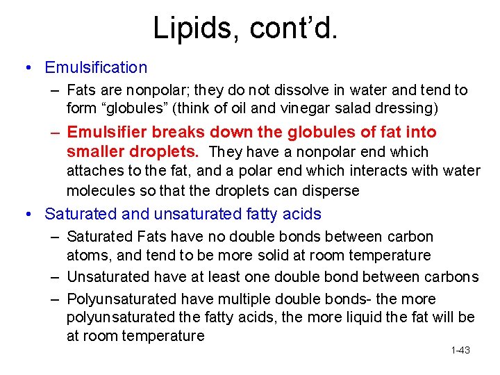 Lipids, cont’d. • Emulsification – Fats are nonpolar; they do not dissolve in water