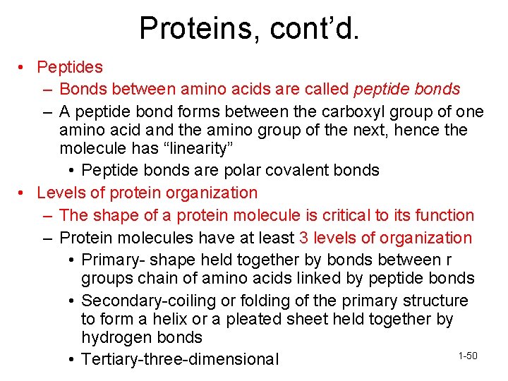 Proteins, cont’d. • Peptides – Bonds between amino acids are called peptide bonds –