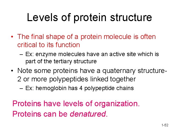 Levels of protein structure • The final shape of a protein molecule is often