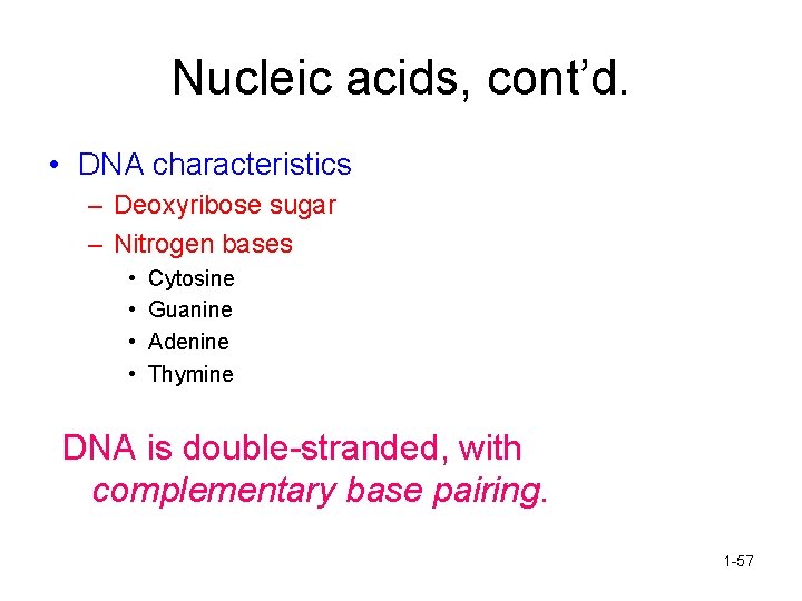 Nucleic acids, cont’d. • DNA characteristics – Deoxyribose sugar – Nitrogen bases • •