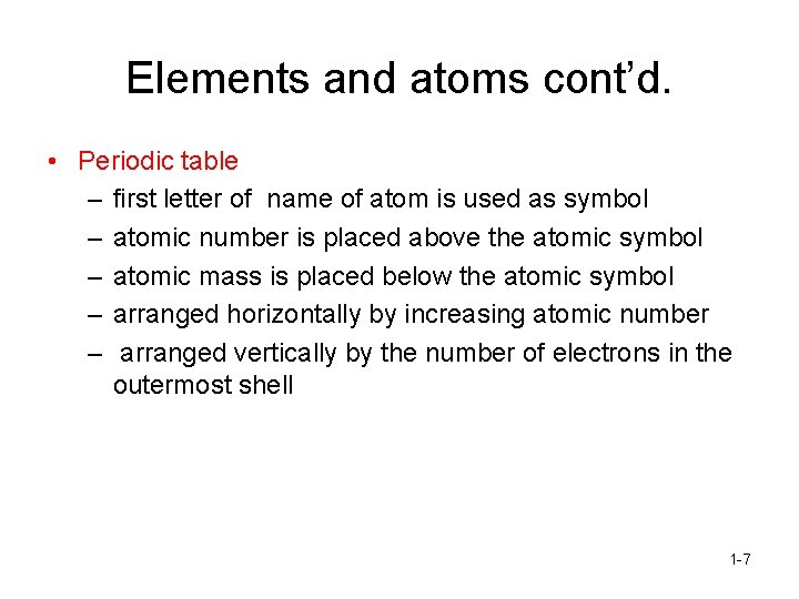 Elements and atoms cont’d. • Periodic table – first letter of name of atom