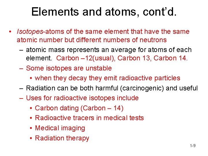 Elements and atoms, cont’d. • Isotopes-atoms of the same element that have the same