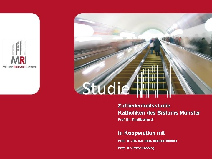 Zufriedenheitsstudie Katholiken des Bistums Münster Prof. Dr. Tim Eberhardt in Kooperation mit Prof. Dr.