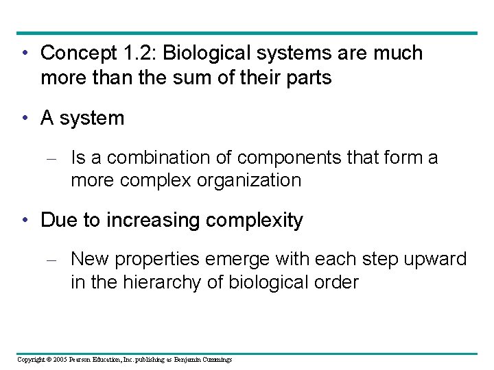  • Concept 1. 2: Biological systems are much more than the sum of