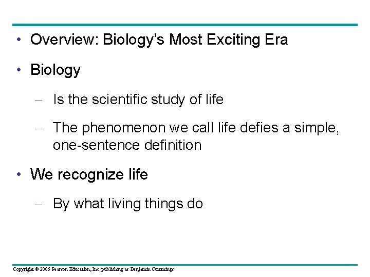  • Overview: Biology’s Most Exciting Era • Biology – Is the scientific study