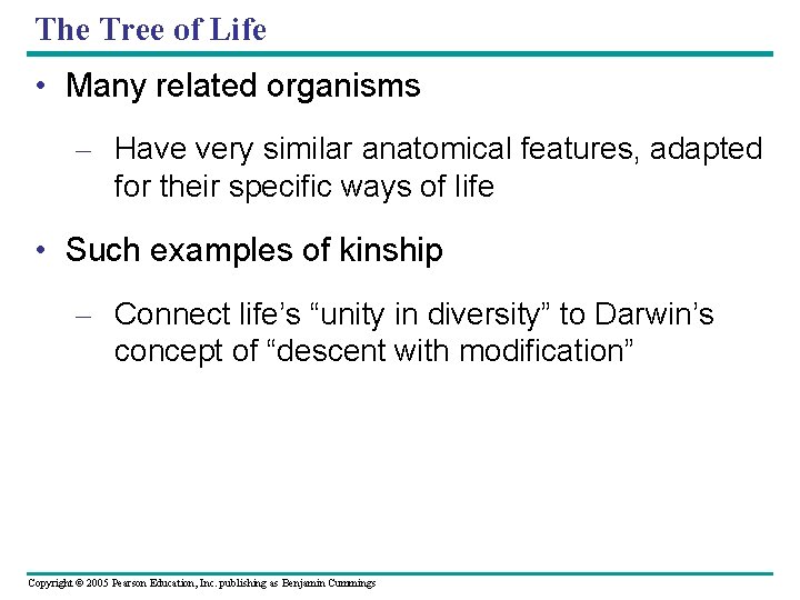 The Tree of Life • Many related organisms – Have very similar anatomical features,