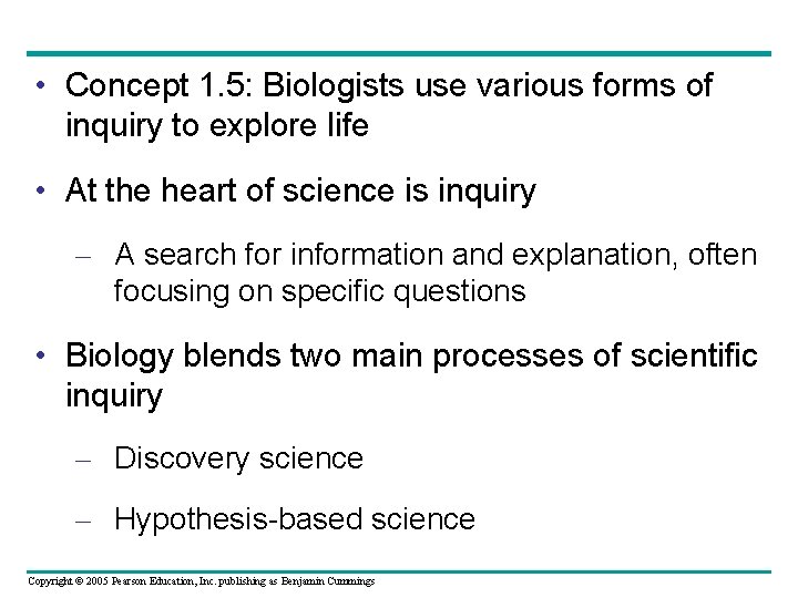  • Concept 1. 5: Biologists use various forms of inquiry to explore life