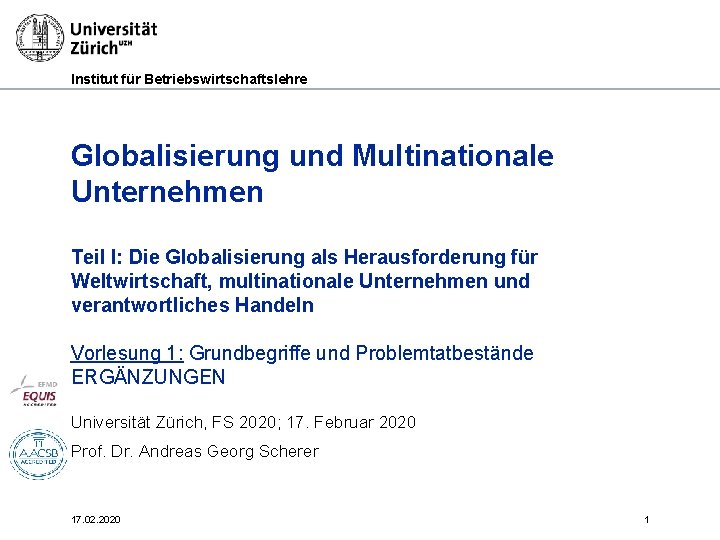 Institut für Betriebswirtschaftslehre Globalisierung und Multinationale Unternehmen Teil I: Die Globalisierung als Herausforderung für