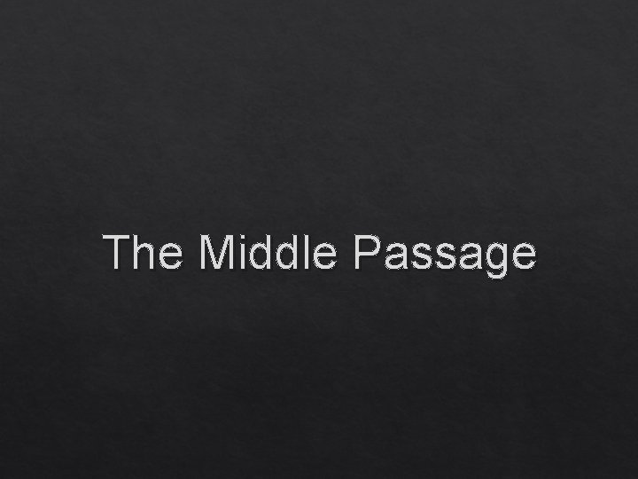 The Middle Passage 