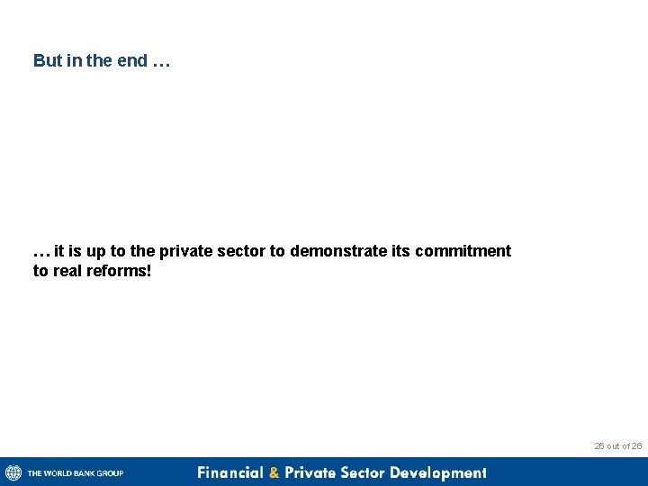 But in the end … … it is up to the private sector to