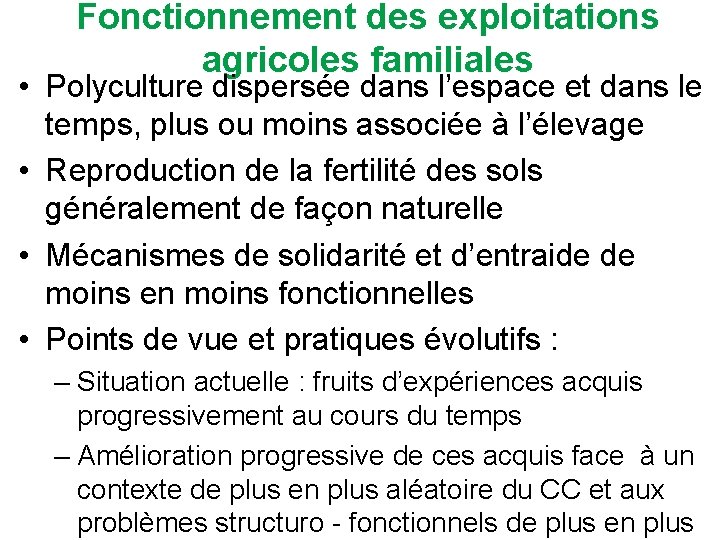 Fonctionnement des exploitations agricoles familiales • Polyculture dispersée dans l’espace et dans le temps,