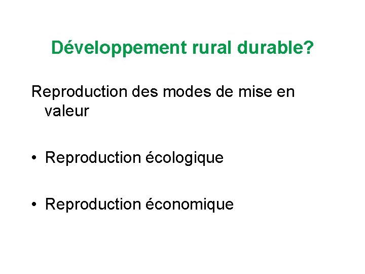Développement rural durable? Reproduction des modes de mise en valeur • Reproduction écologique •