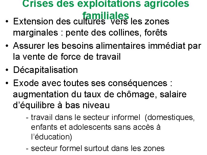 Crises des exploitations agricoles familiales • Extension des cultures vers les zones marginales :