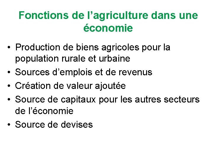 Fonctions de l’agriculture dans une économie • Production de biens agricoles pour la population