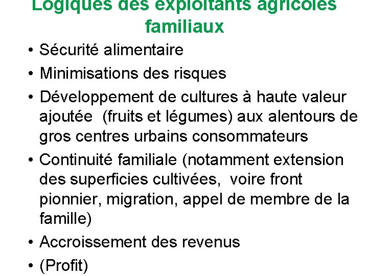 Logiques des exploitants agricoles familiaux • Sécurité alimentaire • Minimisations des risques • Développement