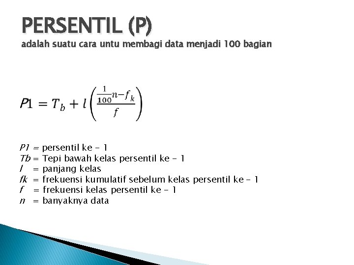 PERSENTIL (P) adalah suatu cara untu membagi data menjadi 100 bagian P 1 =