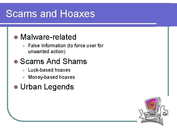 Scams and Hoaxes l Malware-related l False Information (to force user for unwanted action)