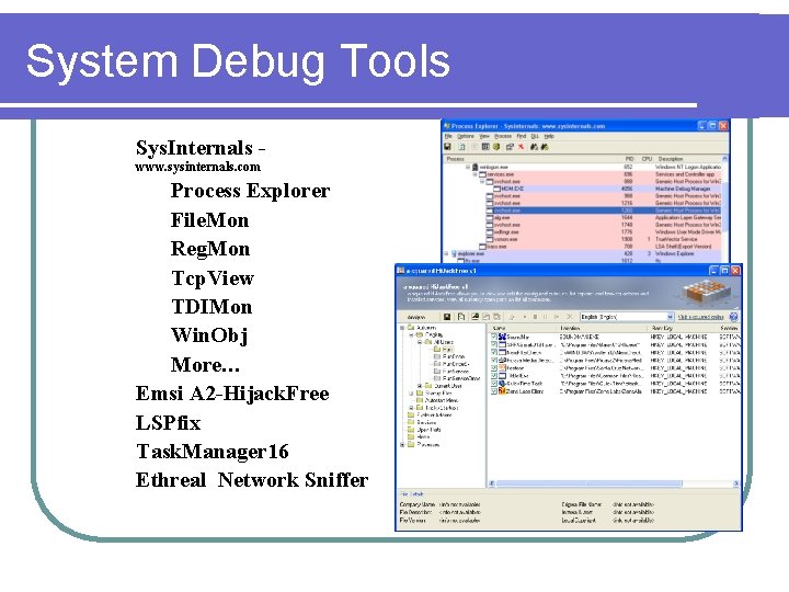 System Debug Tools ¨ Sys. Internals www. sysinternals. com ¨ ¨ ¨ Process Explorer