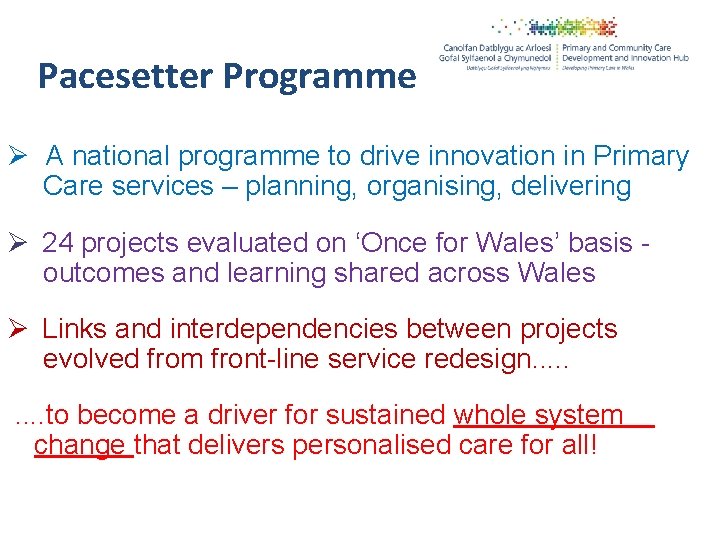 Pacesetter Programme Ø A national programme to drive innovation in Primary Care services –