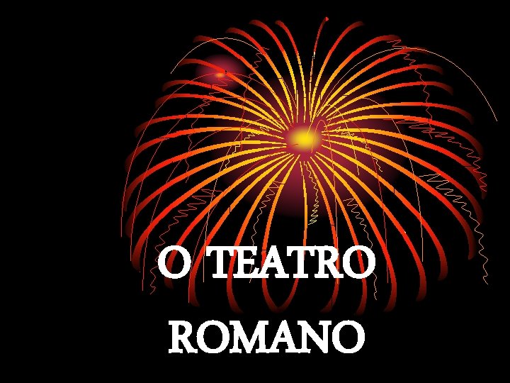 O TEATRO ROMANO 