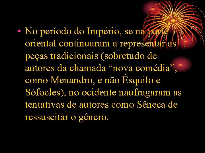  • No período do Império, se na parte oriental continuaram a representar as