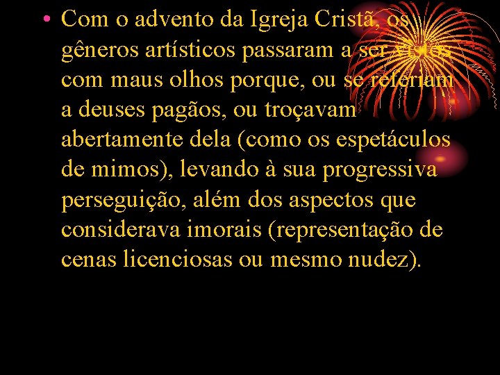  • Com o advento da Igreja Cristã, os gêneros artísticos passaram a ser