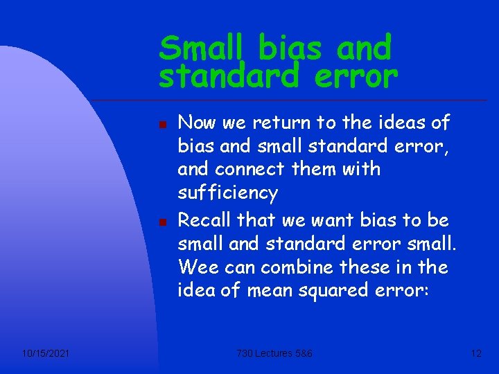 Small bias and standard error n n 10/15/2021 Now we return to the ideas