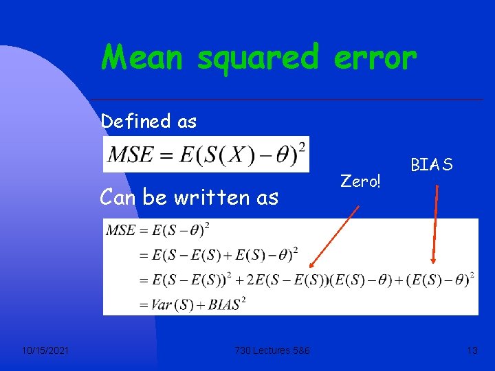 Mean squared error Defined as Can be written as 10/15/2021 730 Lectures 5&6 Zero!