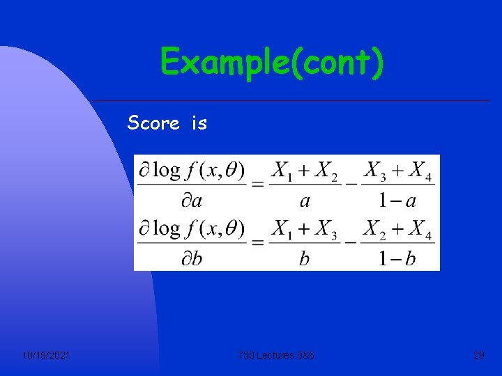 Example(cont) Score is 10/15/2021 730 Lectures 5&6 29 