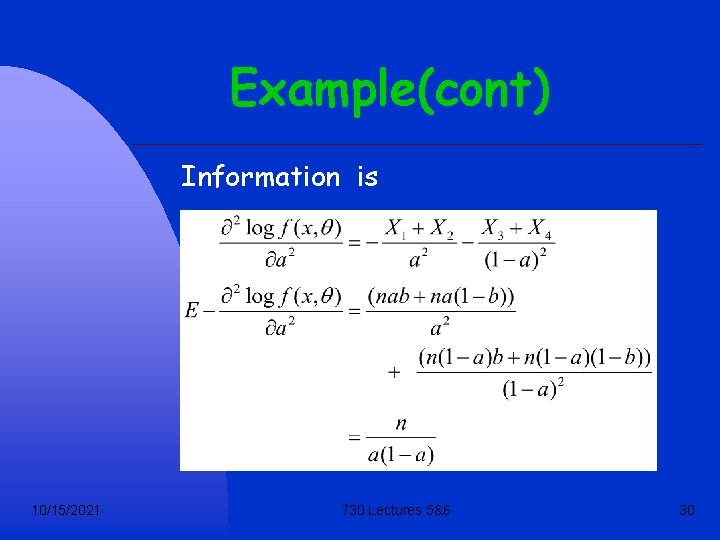 Example(cont) Information is 10/15/2021 730 Lectures 5&6 30 