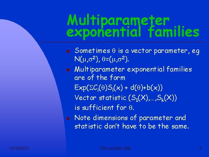Multiparameter exponential families n n n 10/15/2021 Sometimes q is a vector parameter, eg
