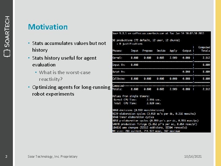Motivation • Stats accumulates values but not history • Stats history useful for agent