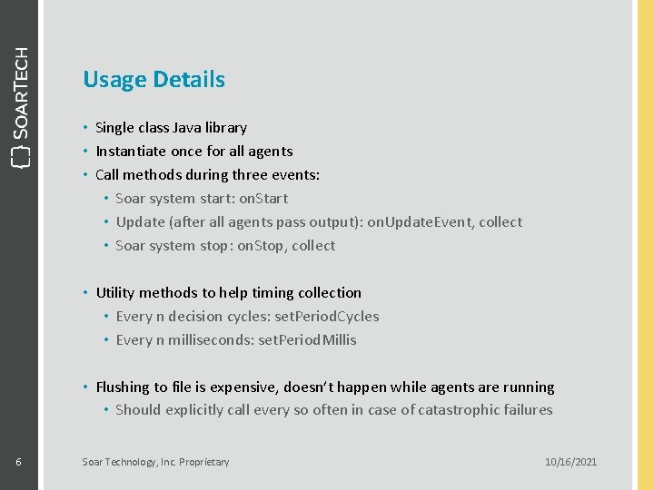 Usage Details • Single class Java library • Instantiate once for all agents •