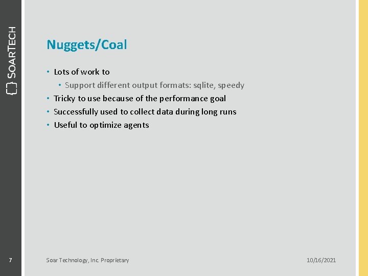 Nuggets/Coal • Lots of work to • Support different output formats: sqlite, speedy •